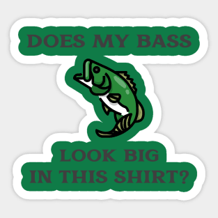 Does My Bass Look Big Fishing Sticker